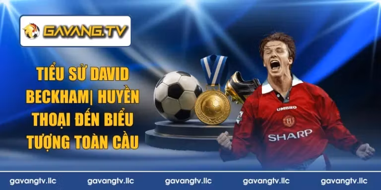tiểu sử David Beckham